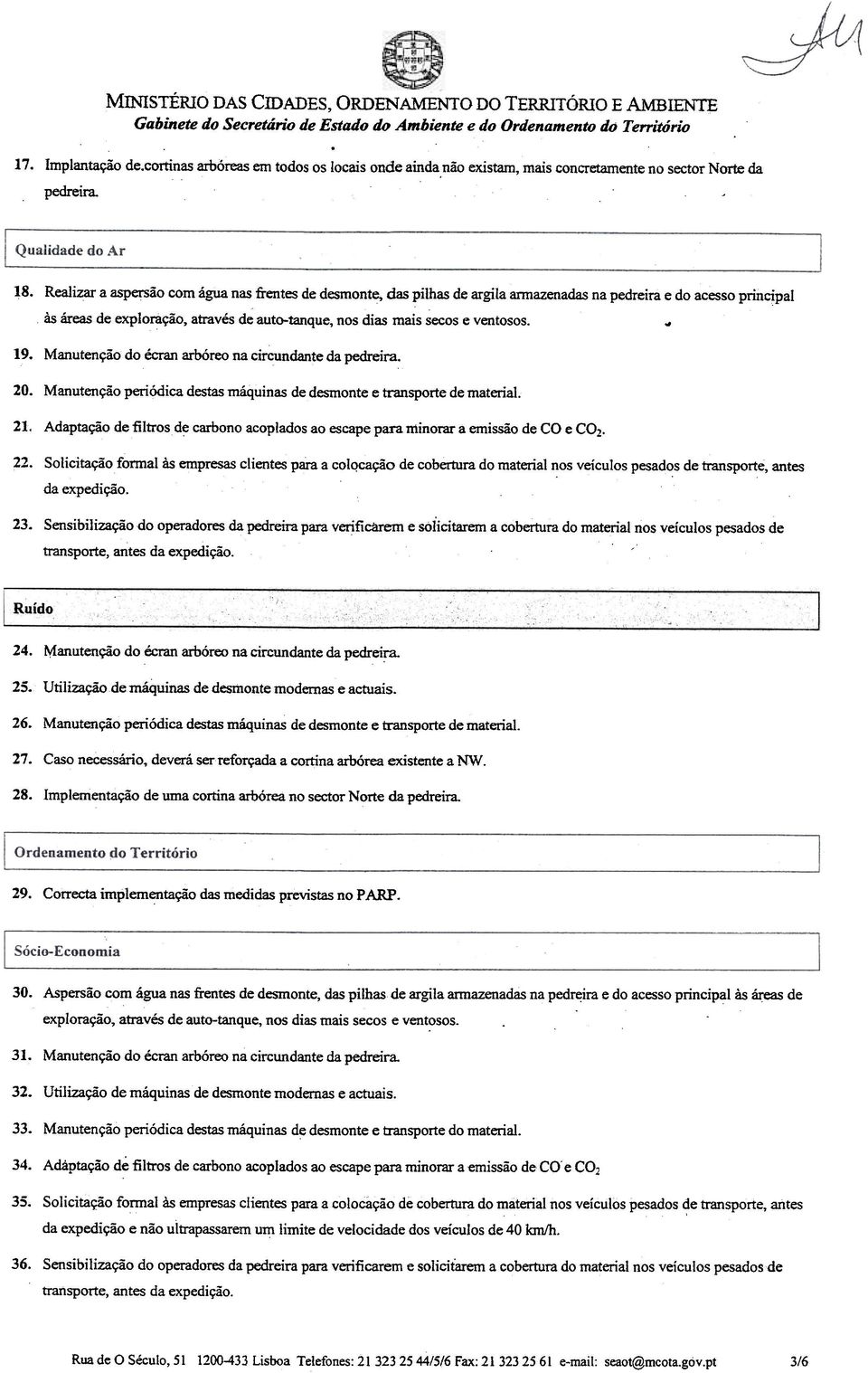 acesso principal às áreas de exploração, através de auto-tanque, nos dias mais secos e ventosos ~ 19 Manutenção do écran arbóreo na circundante da pedreira 20 Manutenção periódica destas máquinas de