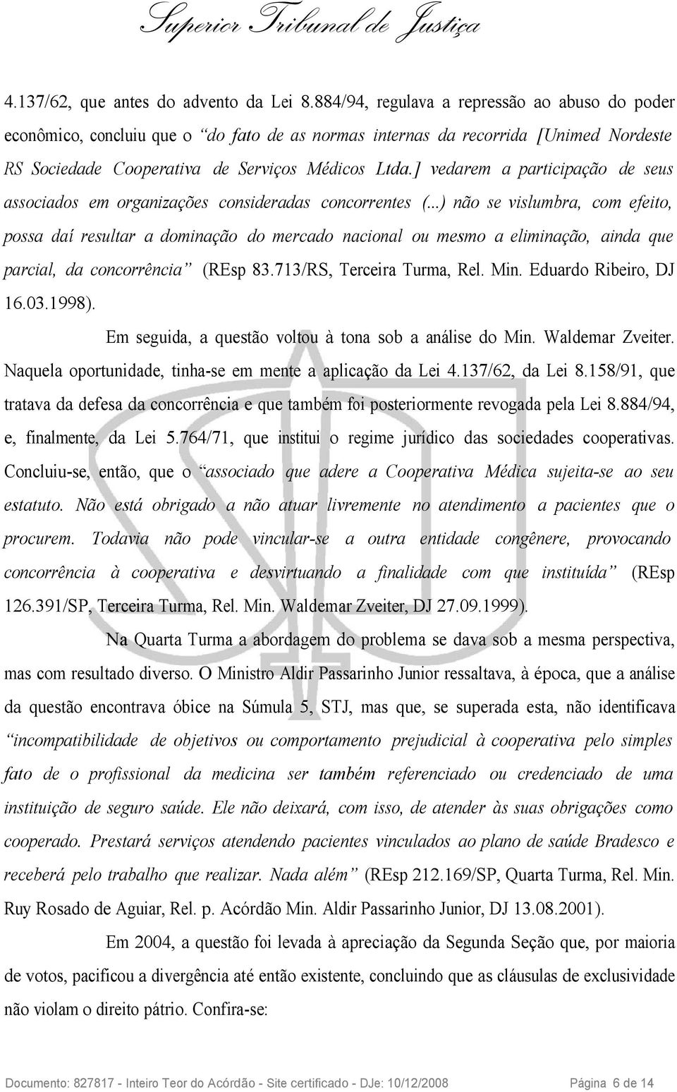 ] vedarem a participação de seus associados em organizações consideradas concorrentes (.