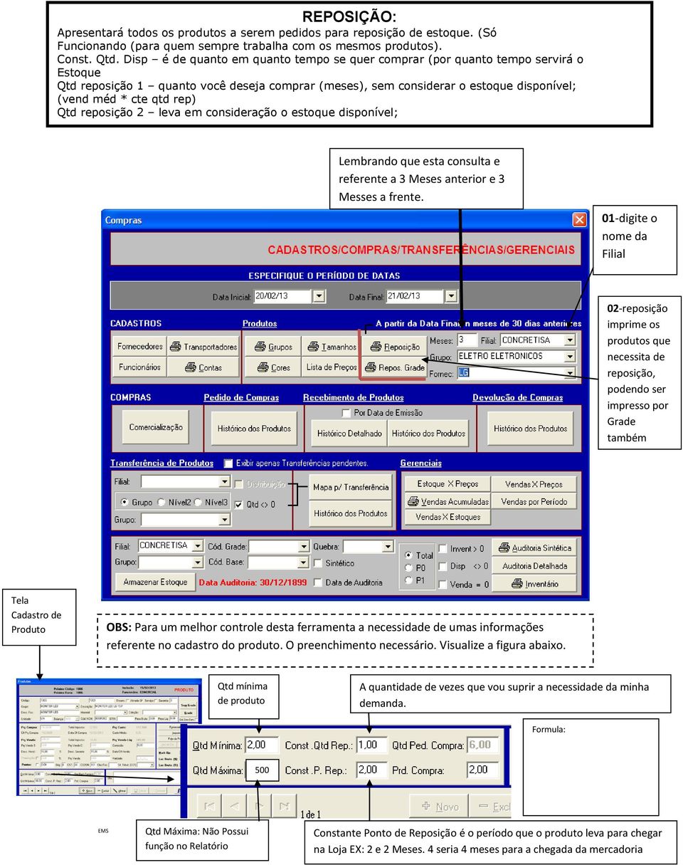 Qtd reposição 2 leva em consideração o estoque disponível; Lembrando que esta consulta e referente a 3 Meses anterior e 3 Messes a frente.