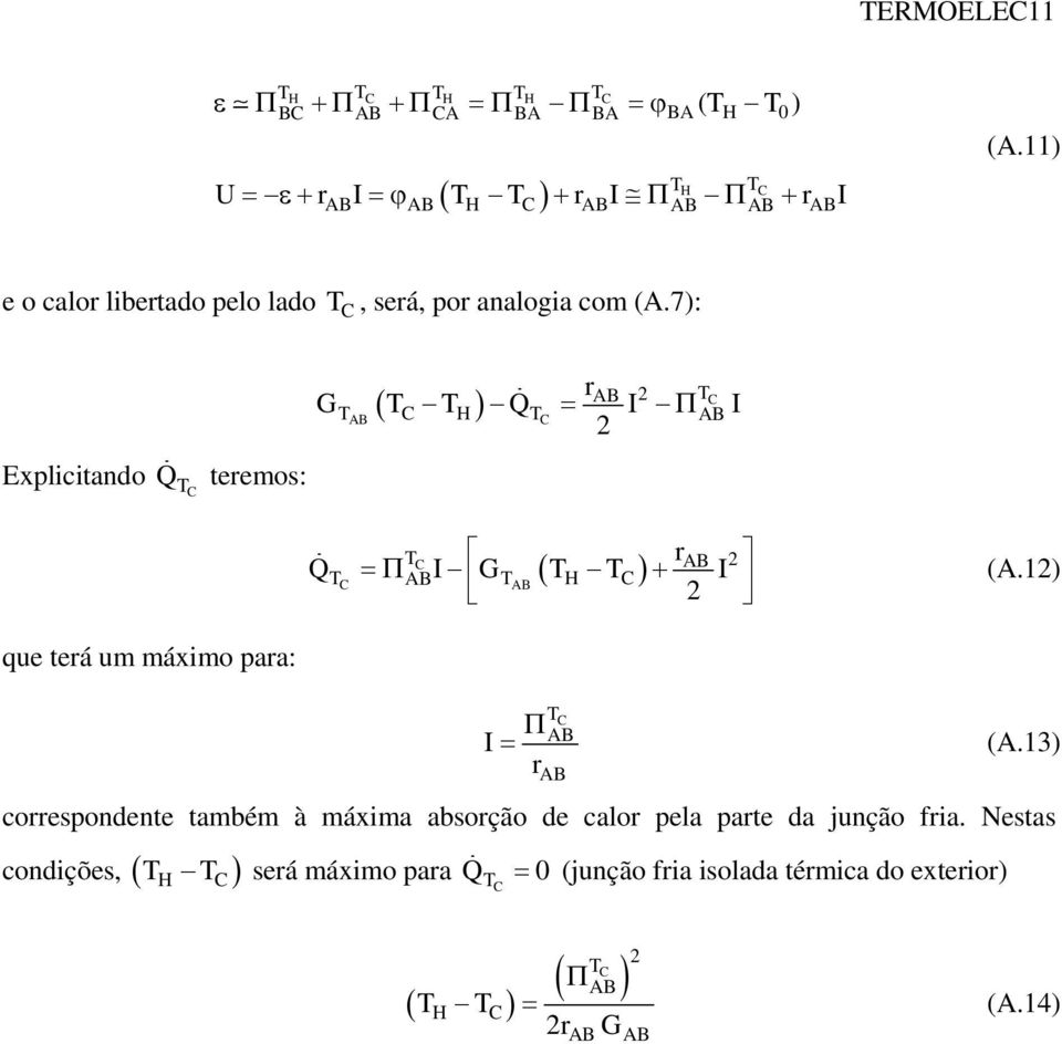 7): Explicitando teremos: G Q r ( ) = Π H r ( H ) =Π + (A.1) Q G que terá um máximo para: Π = (A.