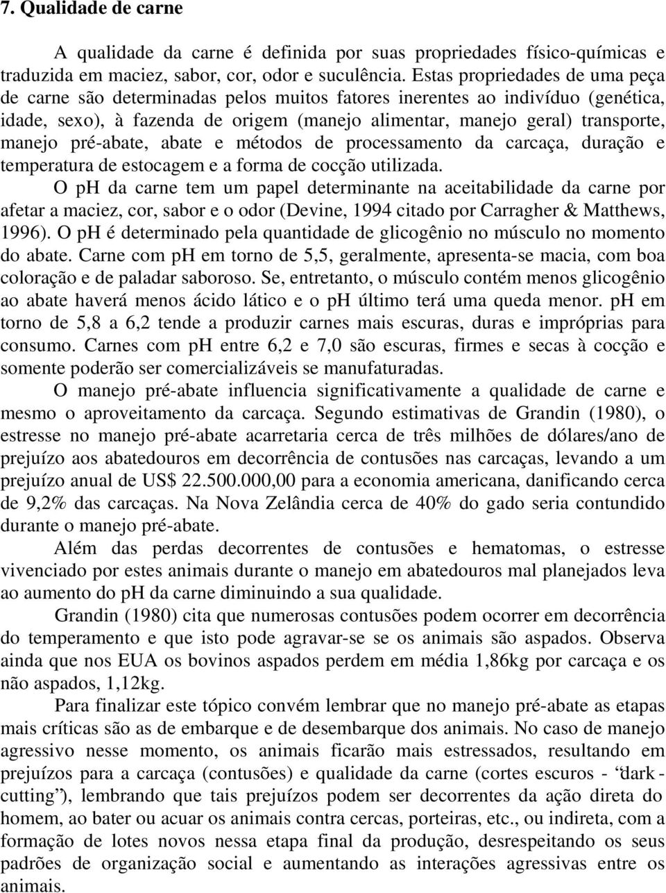 pré-abate, abate e métodos de processamento da carcaça, duração e temperatura de estocagem e a forma de cocção utilizada.