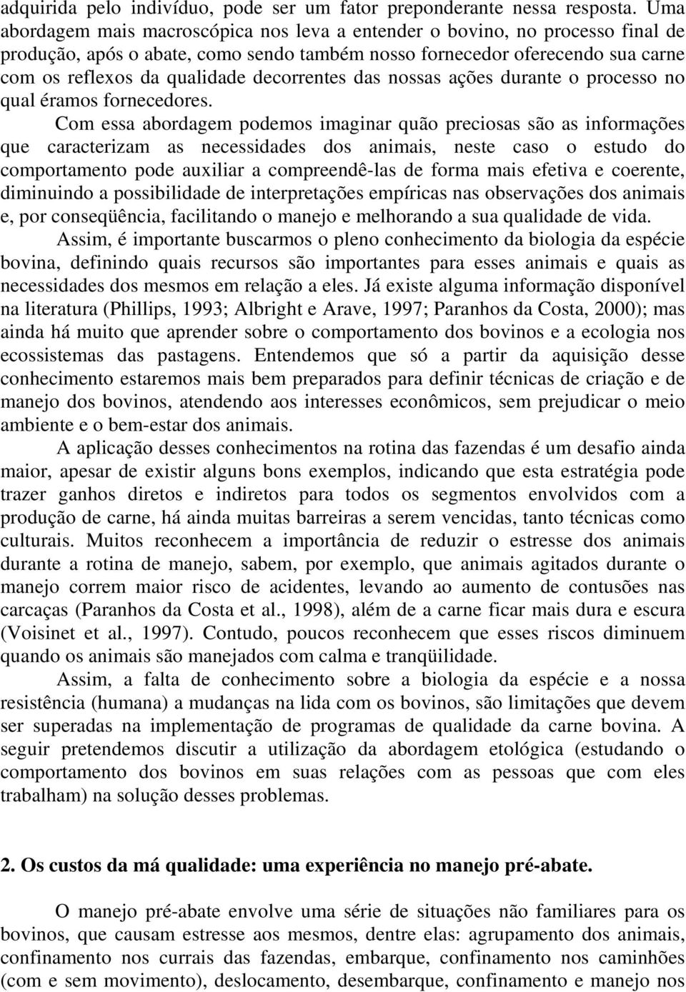 decorrentes das nossas ações durante o processo no qual éramos fornecedores.