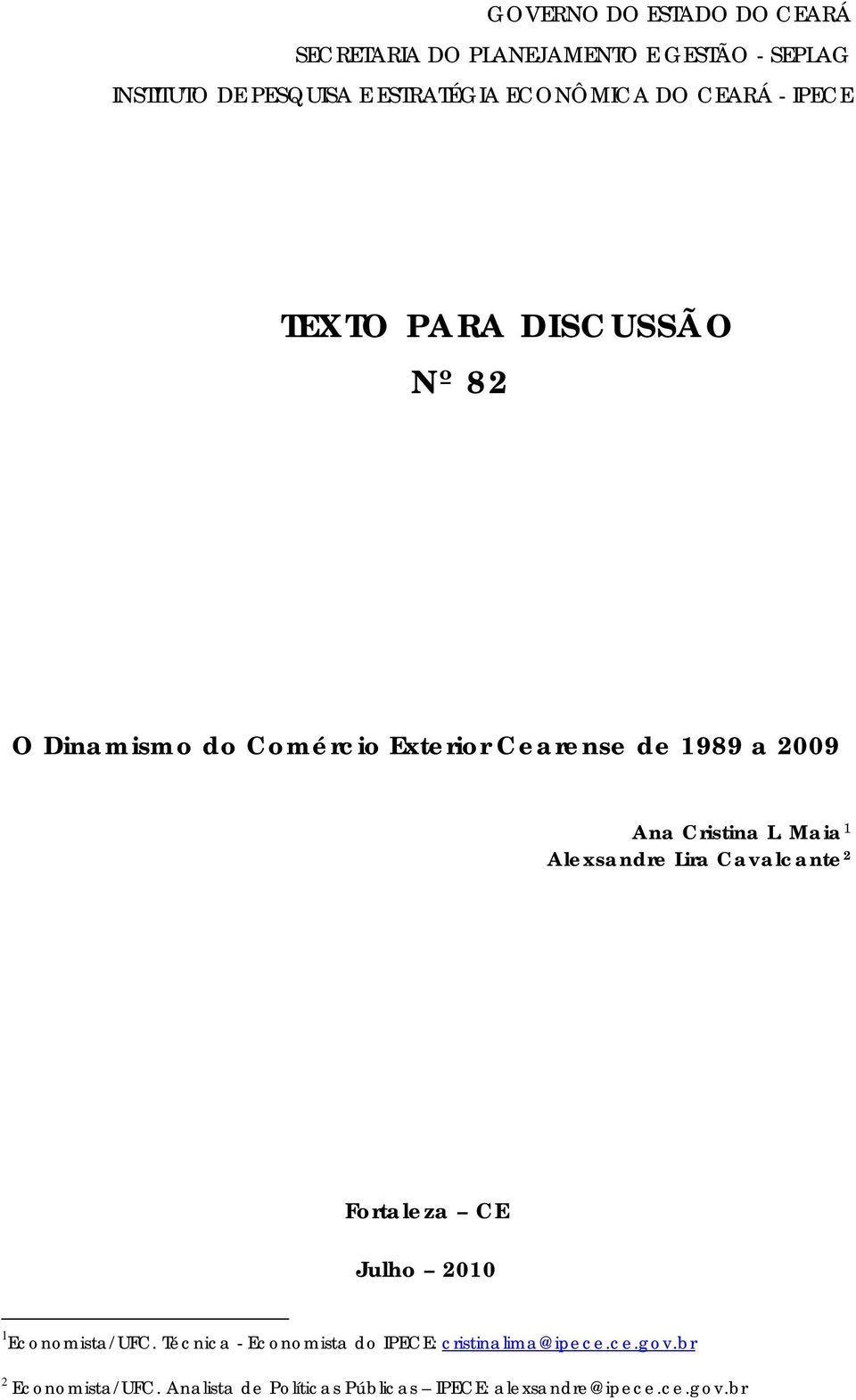 Ana Cristina L. Maia 1 Alexsandre Lira Cavalcante 2 Fortaleza CE Julho 2010 1 Economista/UFC.