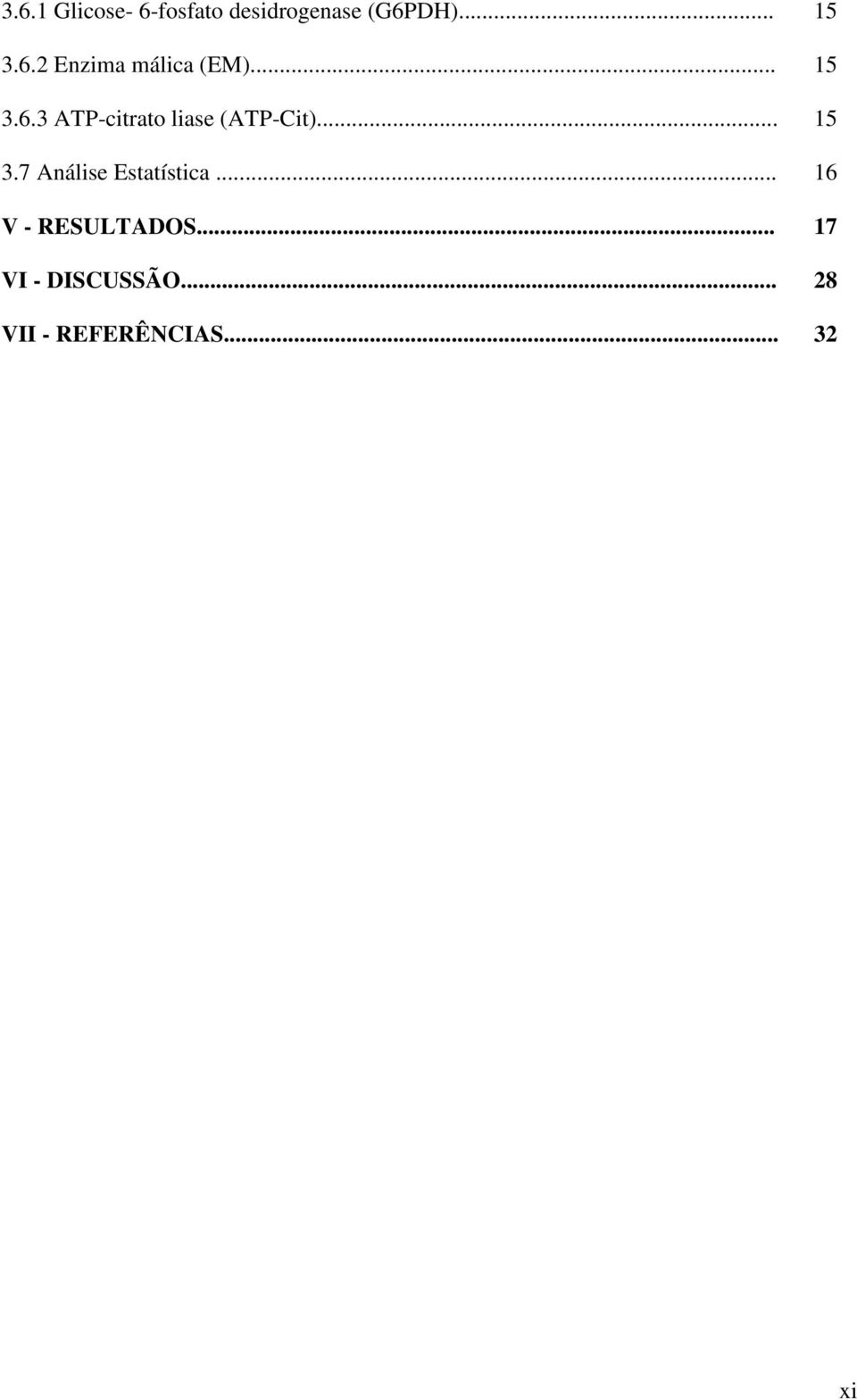 .. 15 3.7 Análise Estatística... 16 V - RESULTADOS.