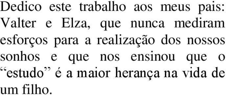 realização dos nossos sonhos e que nos