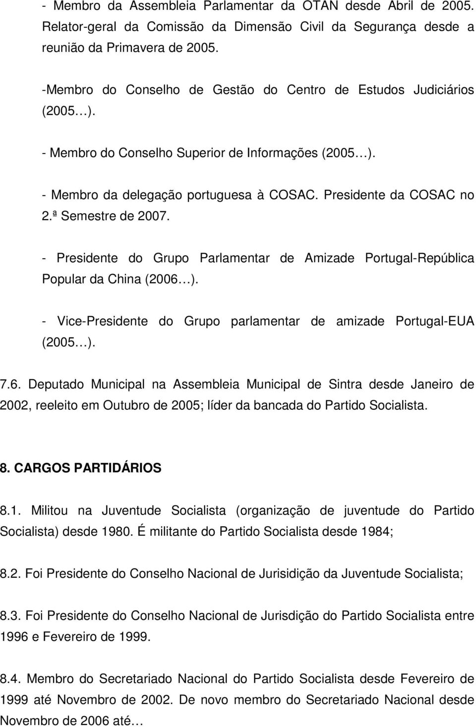 ª Semestre de 2007. - Presidente do Grupo Parlamentar de Amizade Portugal-República Popular da China (2006 