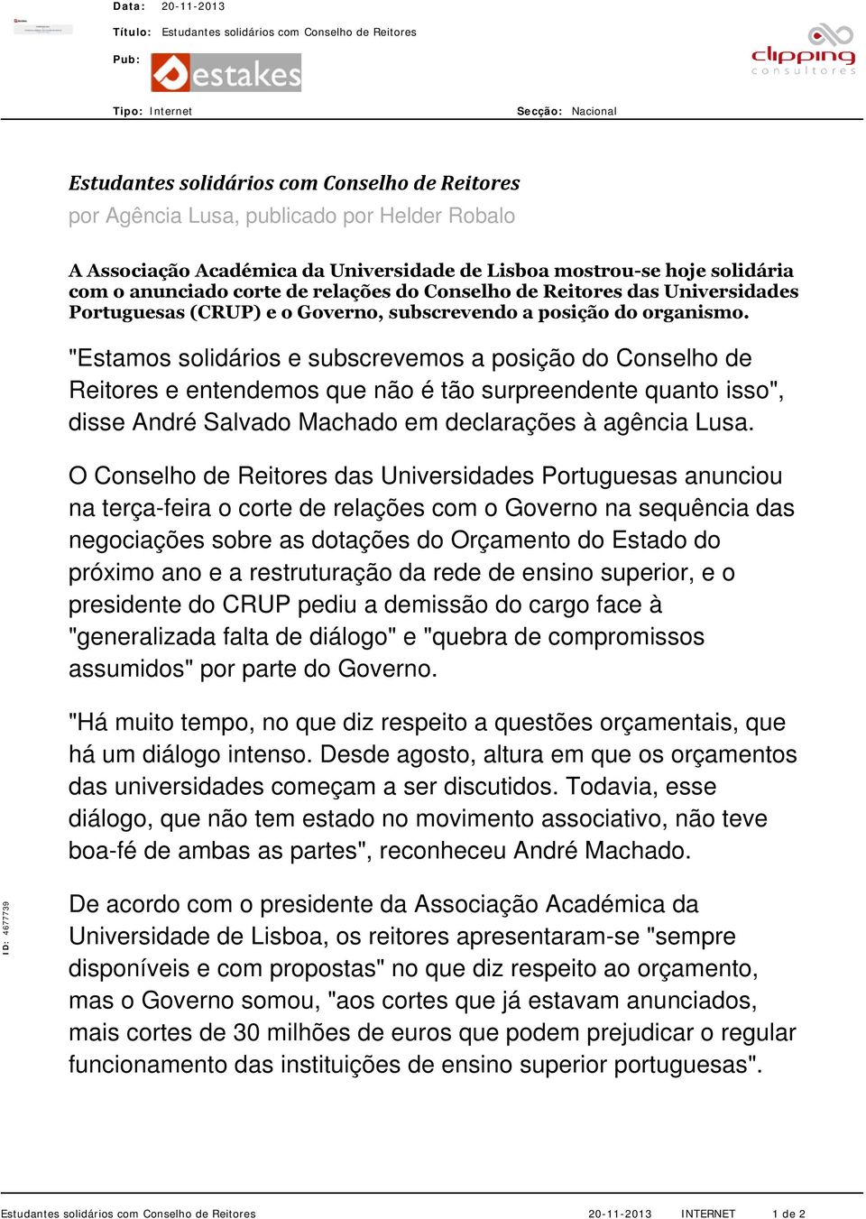 "Estamos solidários e subscrevemos a posição do Conselho de Reitores e entendemos que não é tão surpreendente quanto isso", disse André Salvado Machado em declarações à agência Lusa.