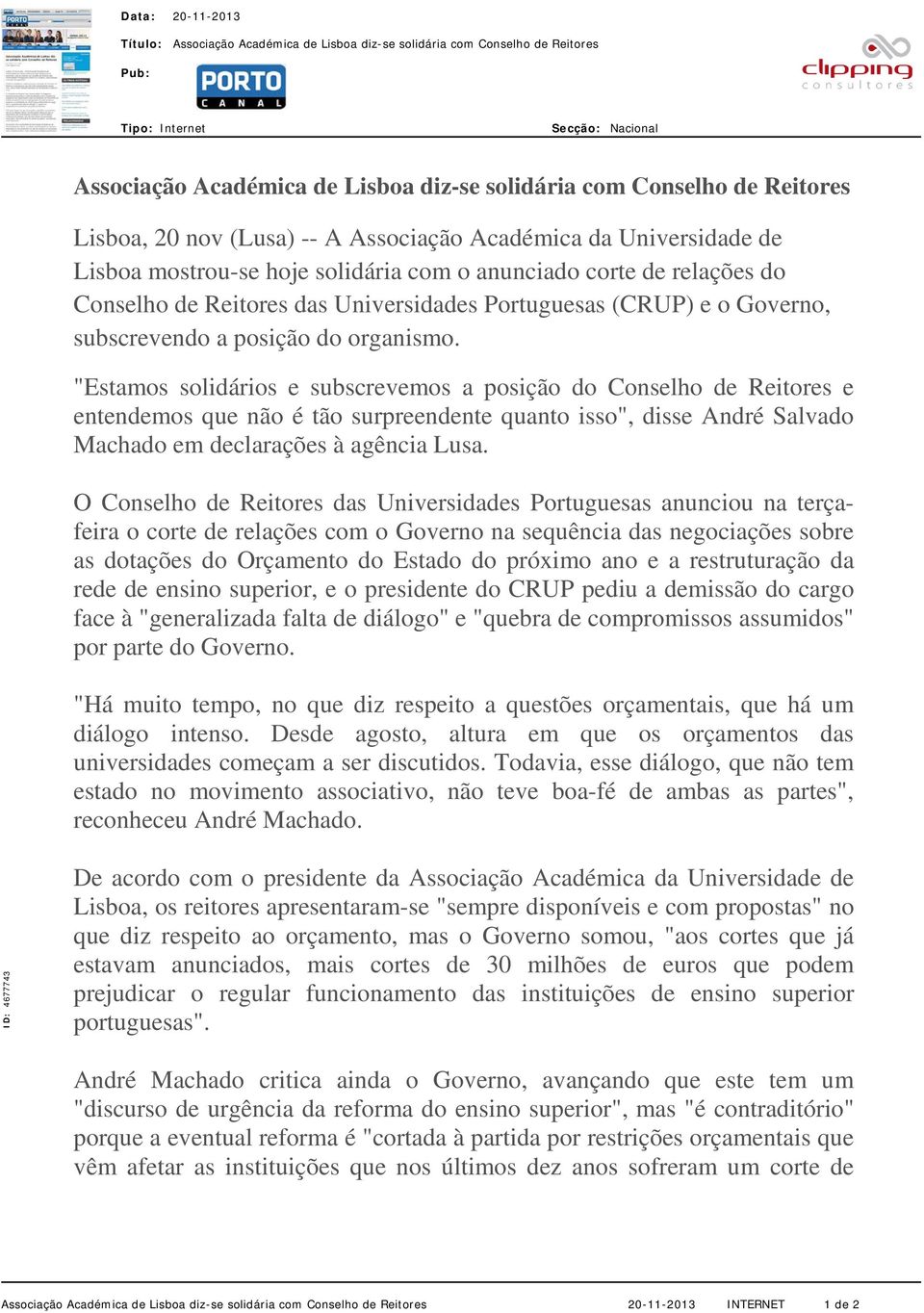 "Estamos solidários e subscrevemos a posição do Conselho de Reitores e entendemos que não é tão surpreendente quanto isso", disse André Salvado Machado em declarações à agência Lusa.