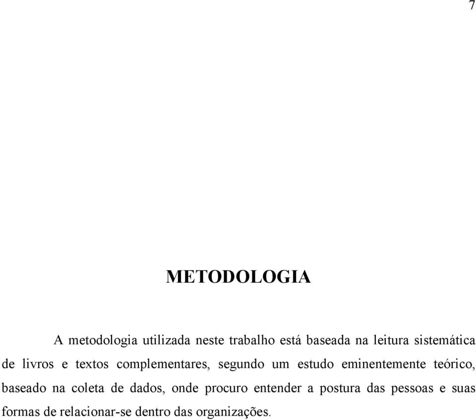 eminentemente teórico, baseado na coleta de dados, onde procuro entender