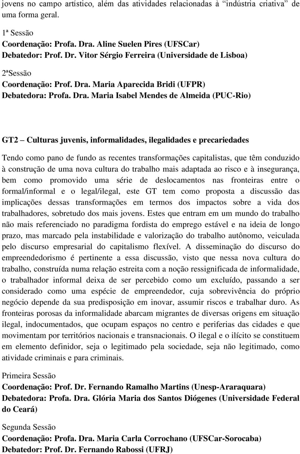 Maria Aparecida Bridi (UFPR) Debatedora: Profa. Dra.