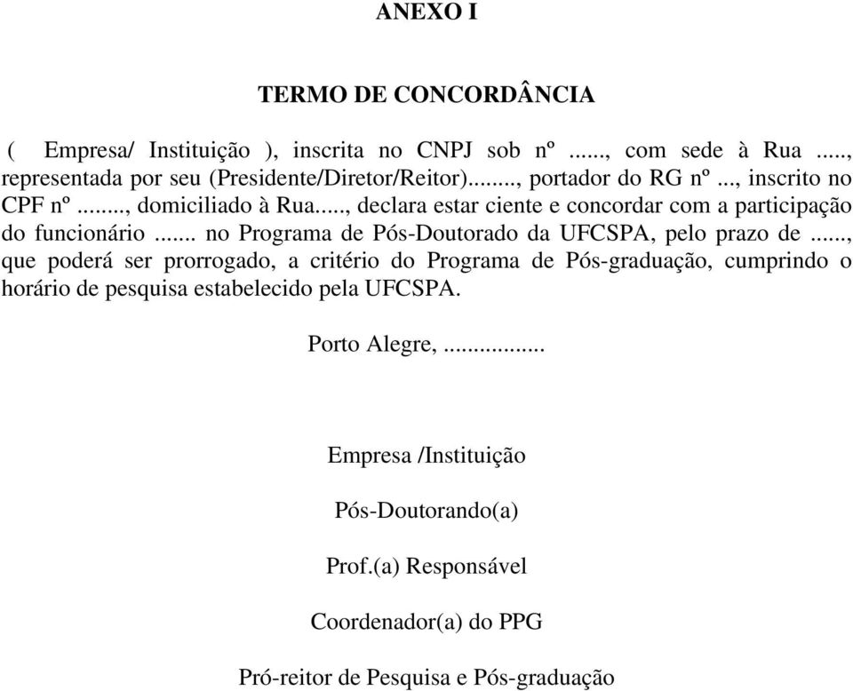 .. no Programa de Pós-Doutorado da UFCSPA, pelo prazo de.