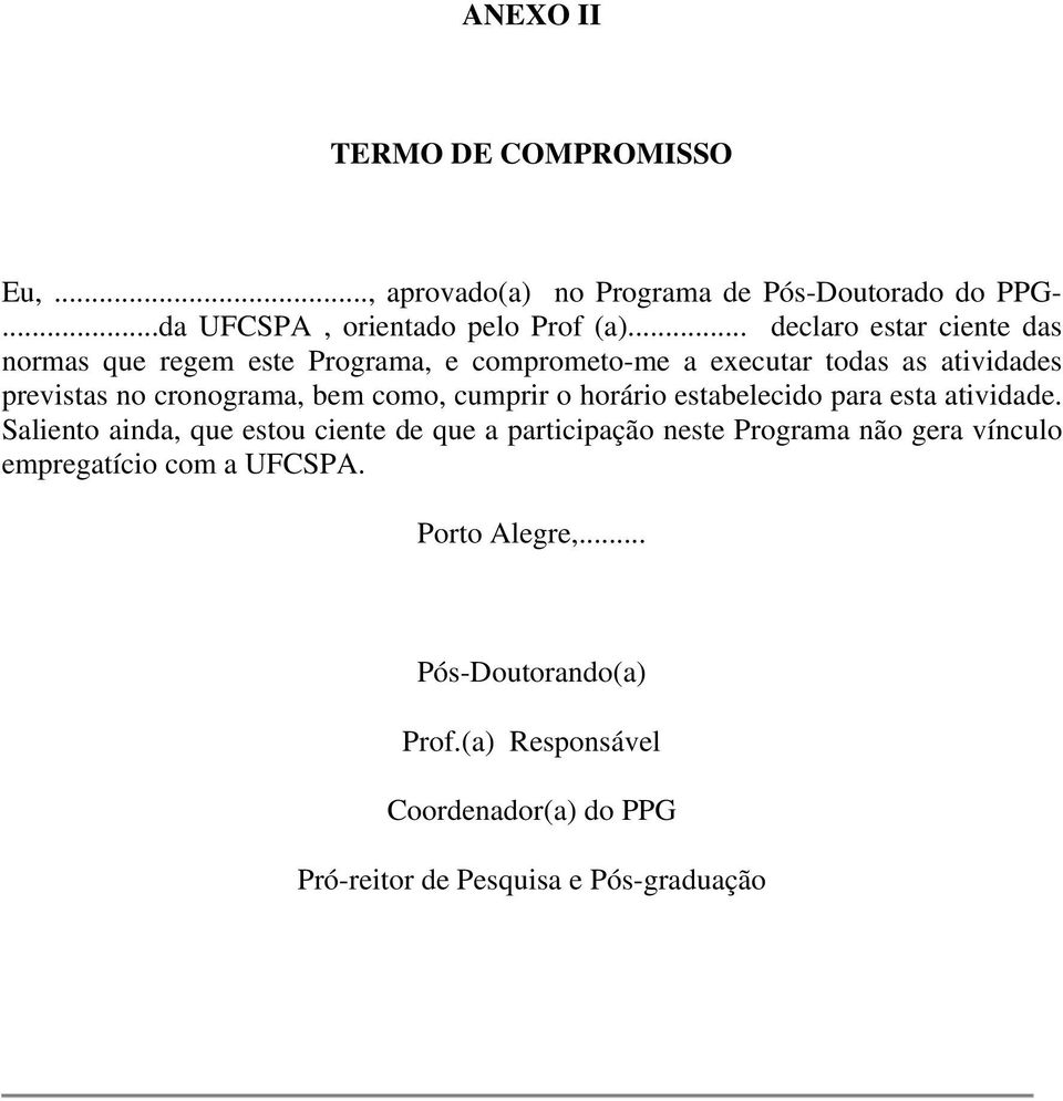 como, cumprir o horário estabelecido para esta atividade.