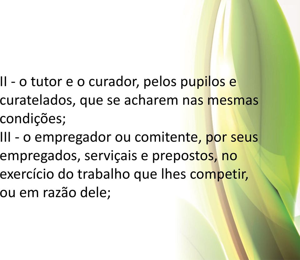 ou comitente, por seus empregados, serviçais e prepostos,