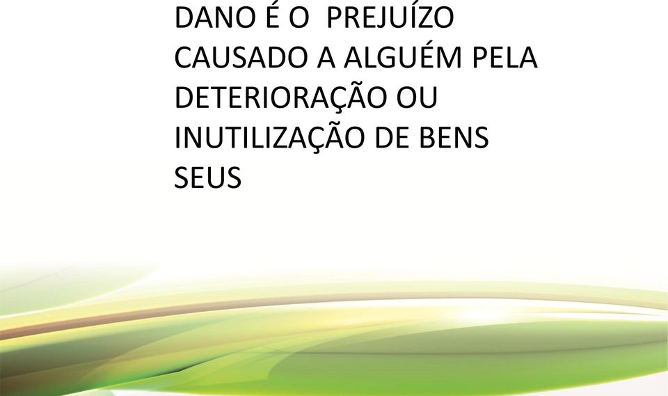 PELA DETERIORAÇÃO OU