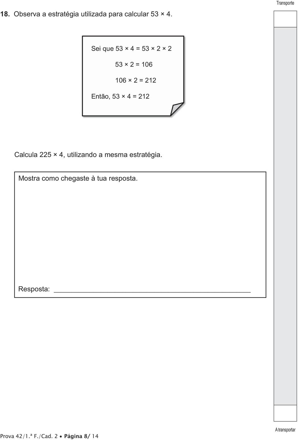 53 4 = 212 Mostra como chegaste à