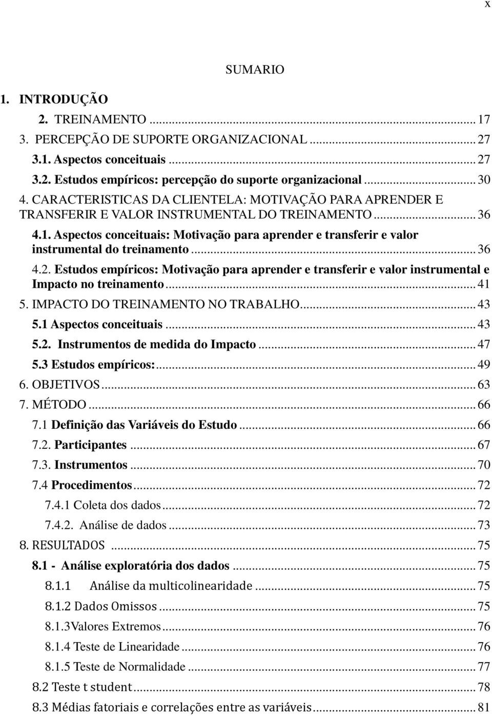 Aspectos conceituais: Motivação para aprender e transferir e valor instrumental do treinamento... 36 4.2.