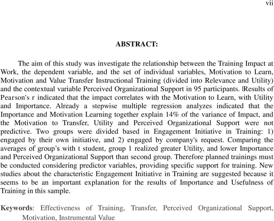 Results of Pearson's r indicated that the impact correlates with the Motivation to Learn, with Utility and Importance.