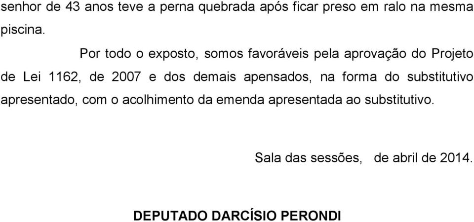 dos demais apensados, na forma do substitutivo apresentado, com o acolhimento da