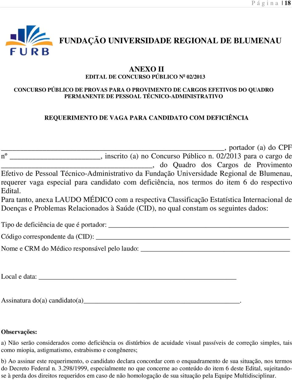 02/2013 para o cargo de, do Quadro dos Cargos de Provimento Efetivo de Pessoal Técnico-Administrativo da Fundação Universidade Regional de Blumenau, requerer vaga especial para candidato com