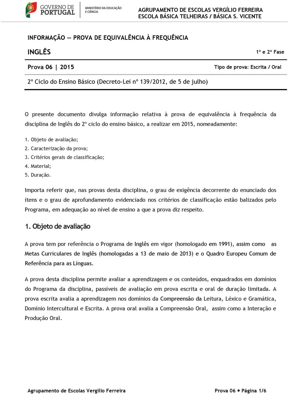 Caracterização da prova; 3. Critérios gerais de classificação; 4. Material; 5. Duração.