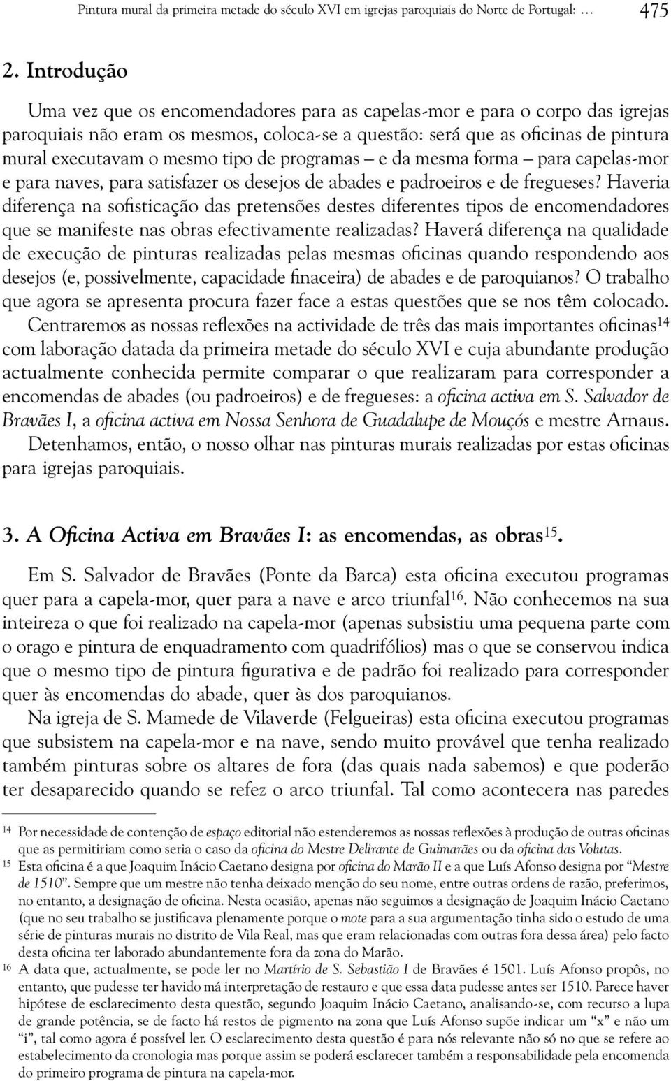 tipo de programas e da mesma forma para capelas-mor e para naves, para satisfazer os desejos de abades e padroeiros e de fregueses?