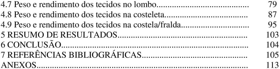 9 Peso e rendimento dos tecidos na costela/fralda.