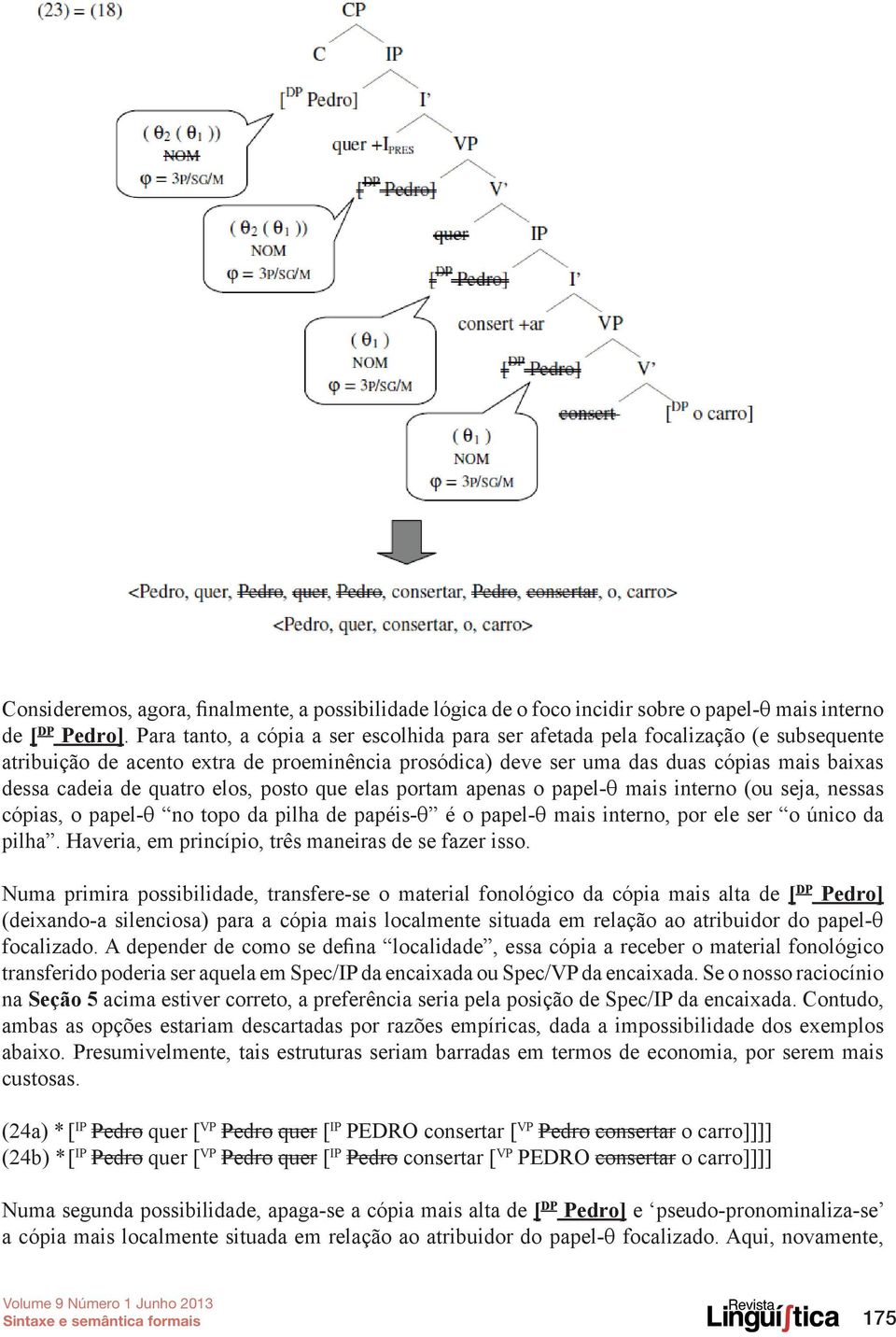 quatro elos, posto que elas portam apenas o papel-q mais interno (ou seja, nessas cópias, o papel-q no topo da pilha de papéis-q é o papel-q mais interno, por ele ser o único da pilha.