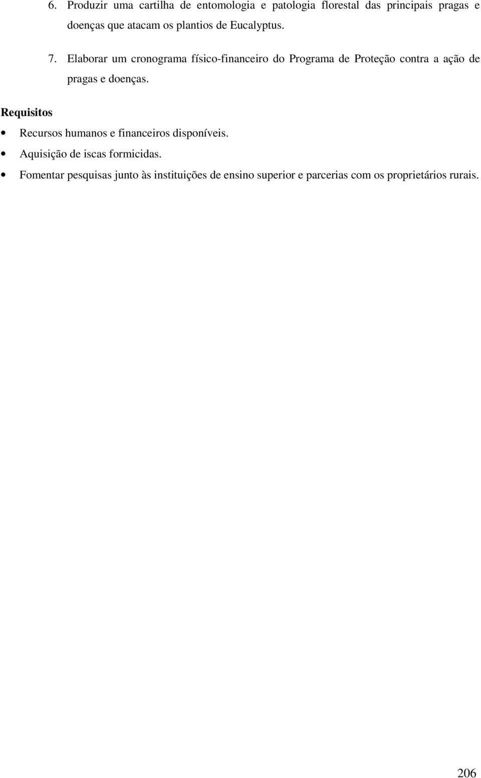 Elaborar um cronograma físico-financeiro do Programa de Proteção contra a ação de pragas e doenças.