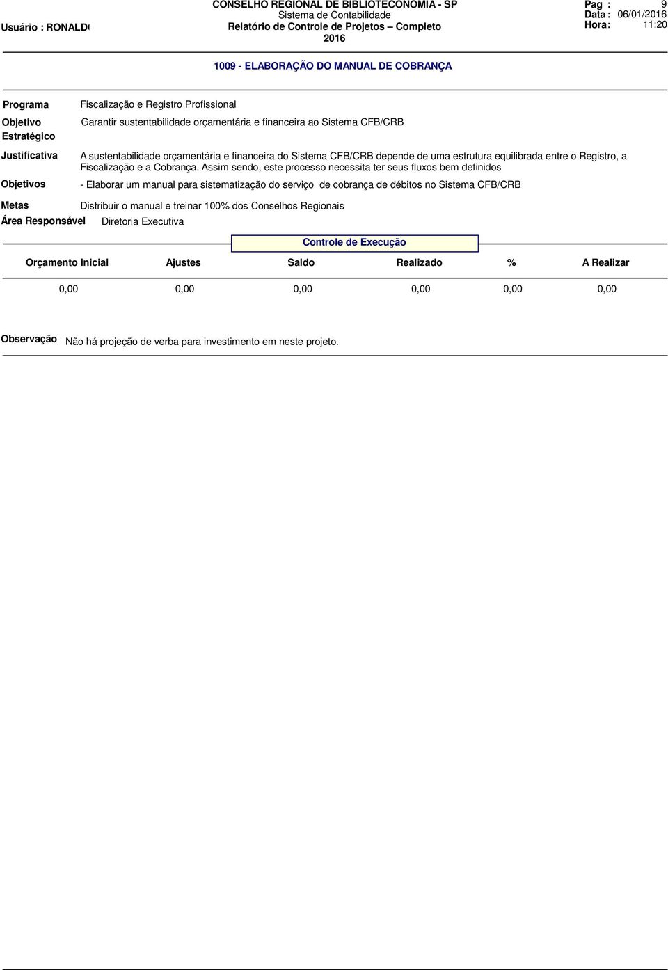 Assim sendo, este processo necessita ter seus fluxos bem definidos - Elaborar um manual para sistematização do serviço de cobrança de débitos no Sistema CFB/CRB