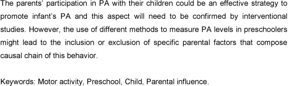 However, the use of different methods to measure PA levels in preschoolers might lead to the inclusion or