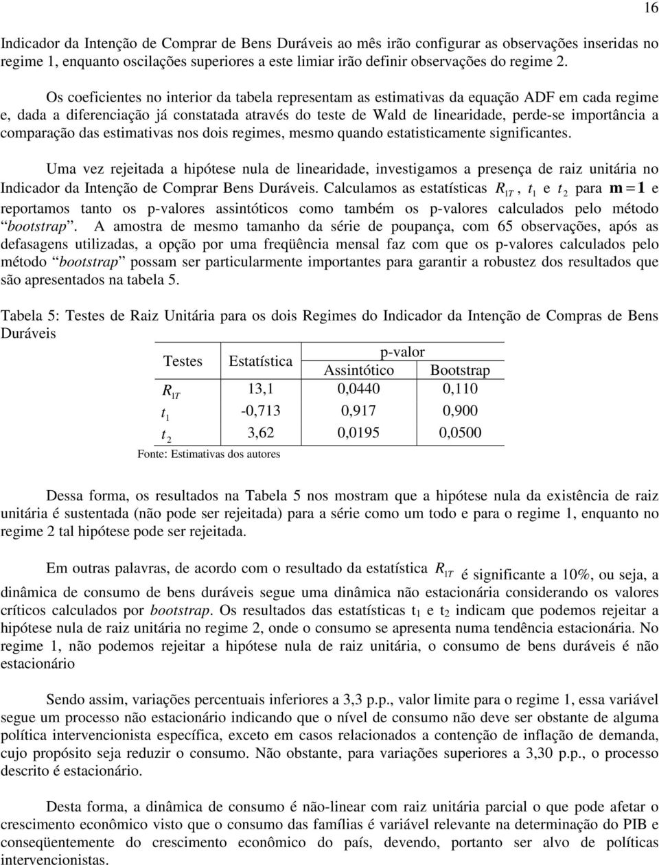 esimaivas nos dois regimes, mesmo quando esaisicamene significanes.