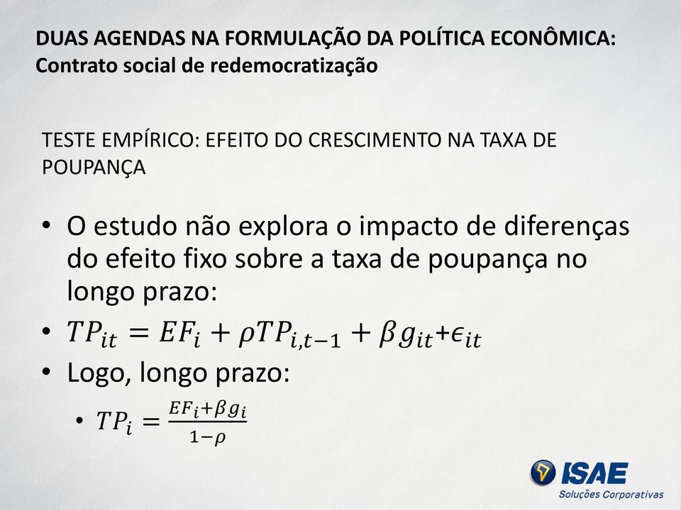 estudo não explora o impacto de diferenças do efeito fixo sobre a taxa de