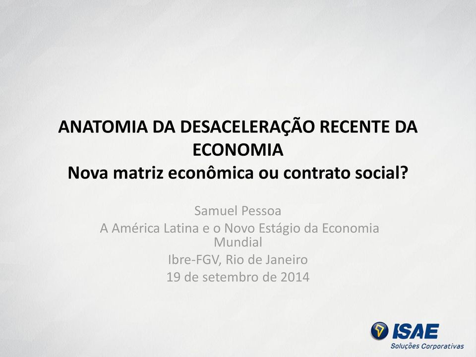 Samuel Pessoa A América Latina e o Novo Estágio da