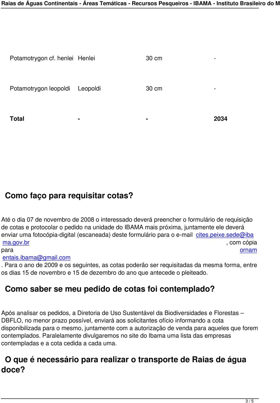 fotocópia-digital (escaneada) deste formulário para o e-mail cites.peixe.sede@iba ma.gov.br, com 