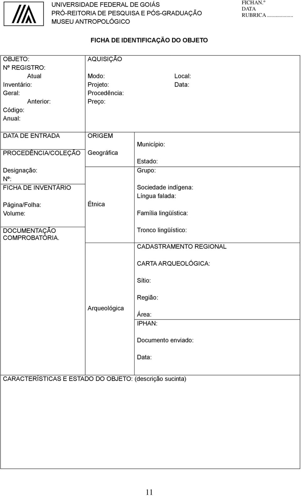 .. DATA DE ENTRADA PROCEDÊNCIA/COLEÇÃO Designação: Nº: FICHA DE INVENTÁRIO Página/Folha: Volume: DOCUMENTAÇÃO COMPROBATÓRIA.