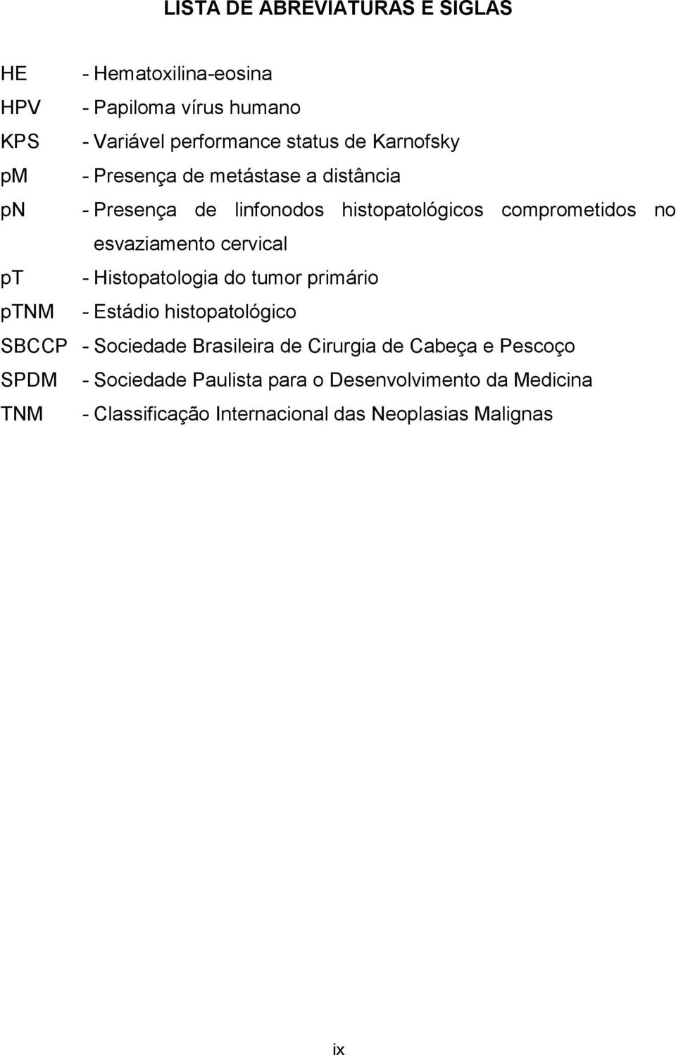 cervical pt - Histopatologia do tumor primário ptnm - Estádio histopatológico SBCCP - Sociedade Brasileira de Cirurgia de