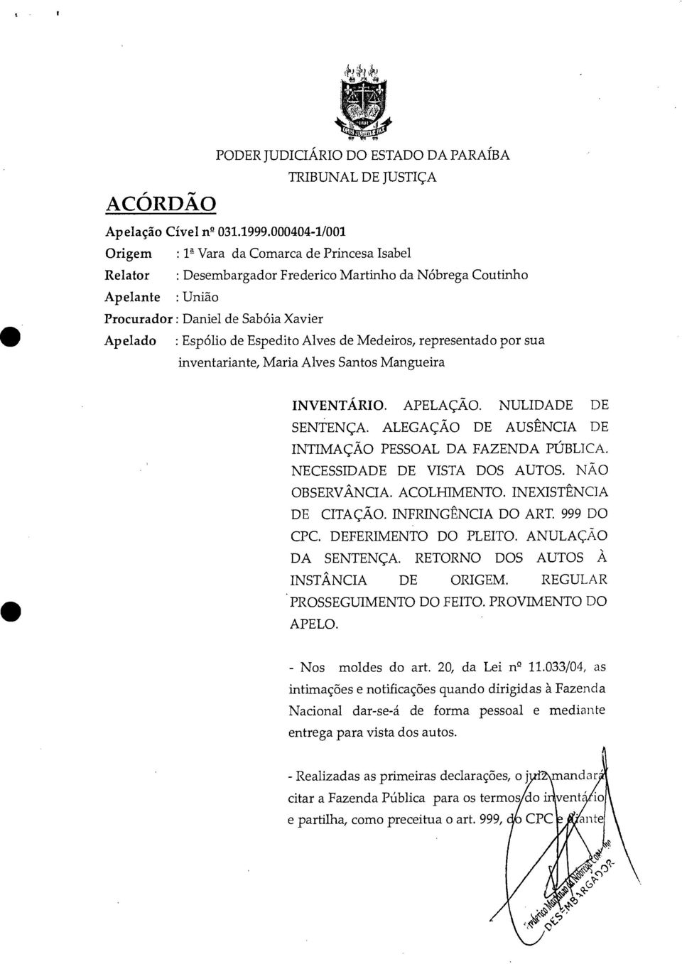 Espedito Alves de Medeiros, representado por sua inventariante, Maria Alves Santos Mangueira INVENTÁRIO. APELAÇÃO. NULIDADE DE SENTENÇA. ALEGAÇÃO DE AUSÊNCIA DE INTIMAÇÃO PESSOAL DA FAZENDA PÚBLICA.