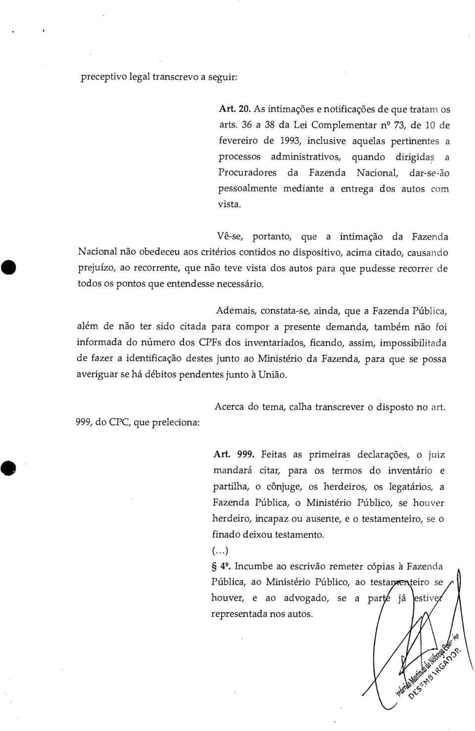 mediante a entrega dos autos com vista.