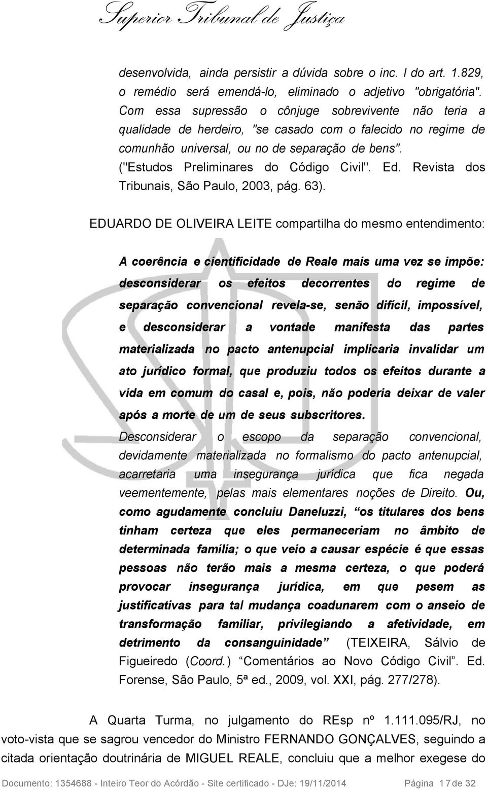 ("Estudos Preliminares do Código Civil". Ed. Revista dos Tribunais, São Paulo, 2003, pág. 63).