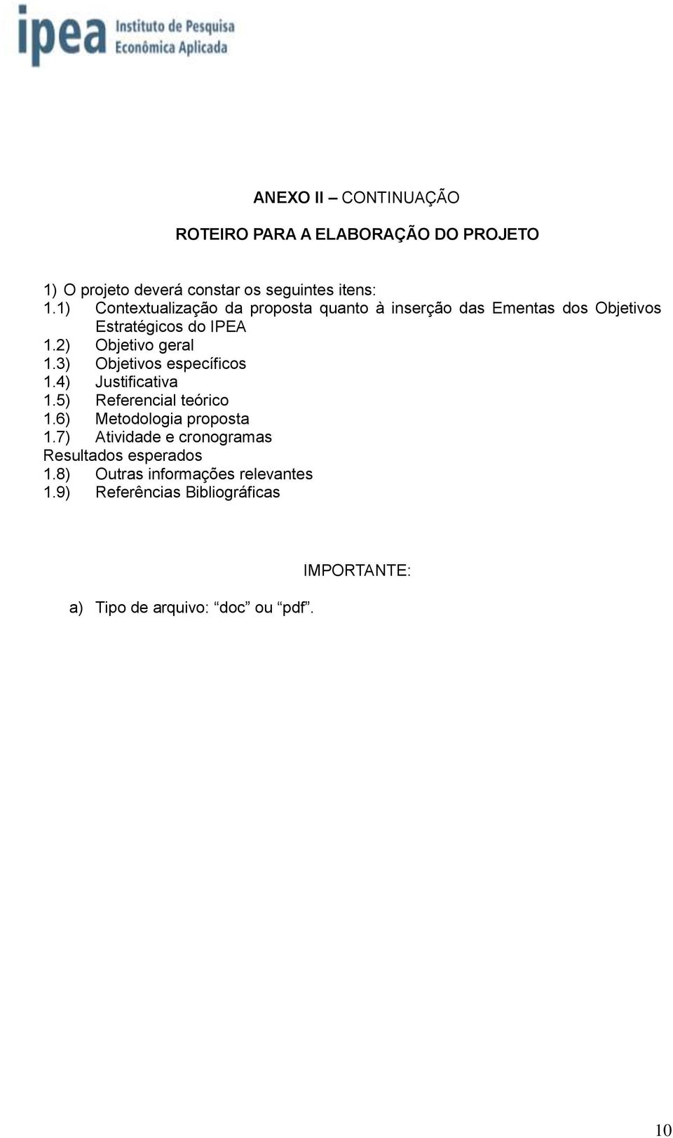 3) Objetivos específicos 1.4) Justificativa 1.5) Referencial teórico 1.6) Metodologia proposta 1.