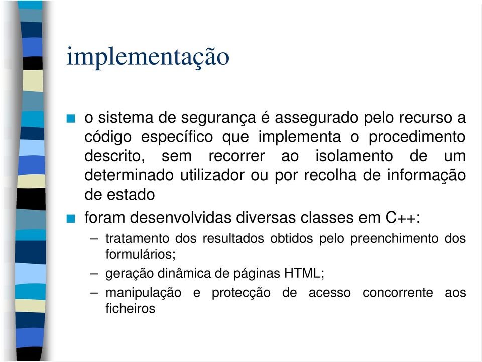 informação de estado foram desenvolvidas diversas classes em C++: tratamento dos resultados obtidos pelo