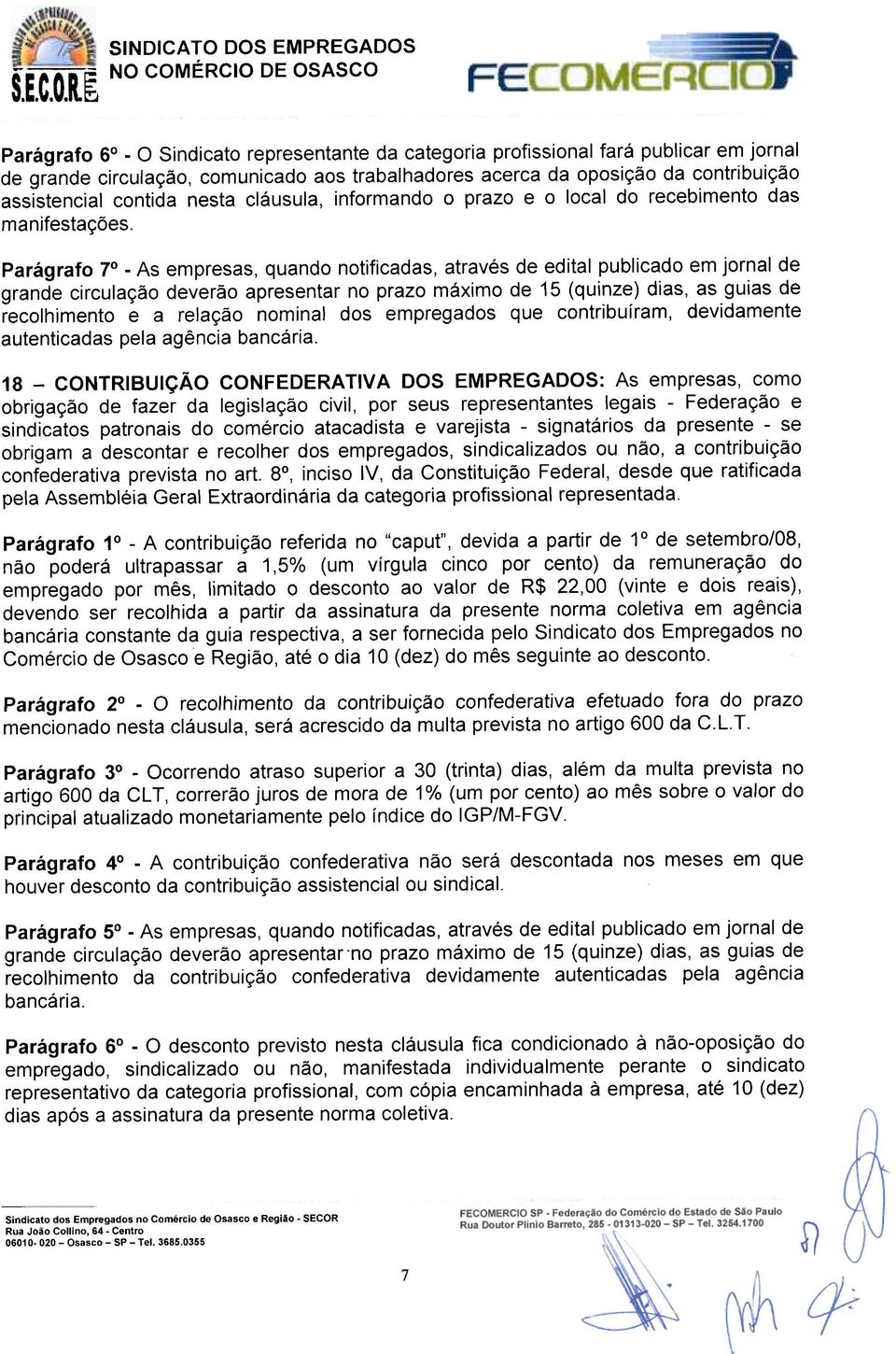 Prágrfo 7 -As empress, qundo notificds, trvés de editl publicdo em jornl de grnde circulção deverão presentr no przo máximo de 15 (quinze) dis, s guis de recolhimento e relção nominl dos empregdos