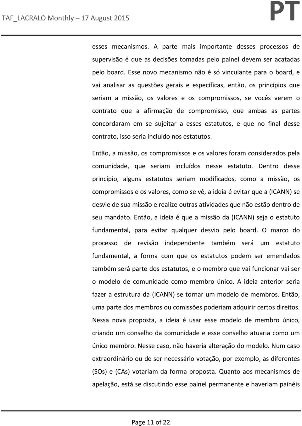 contrato que a afirmação de compromisso, que ambas as partes concordaram em se sujeitar a esses estatutos, e que no final desse contrato, isso seria incluído nos estatutos.