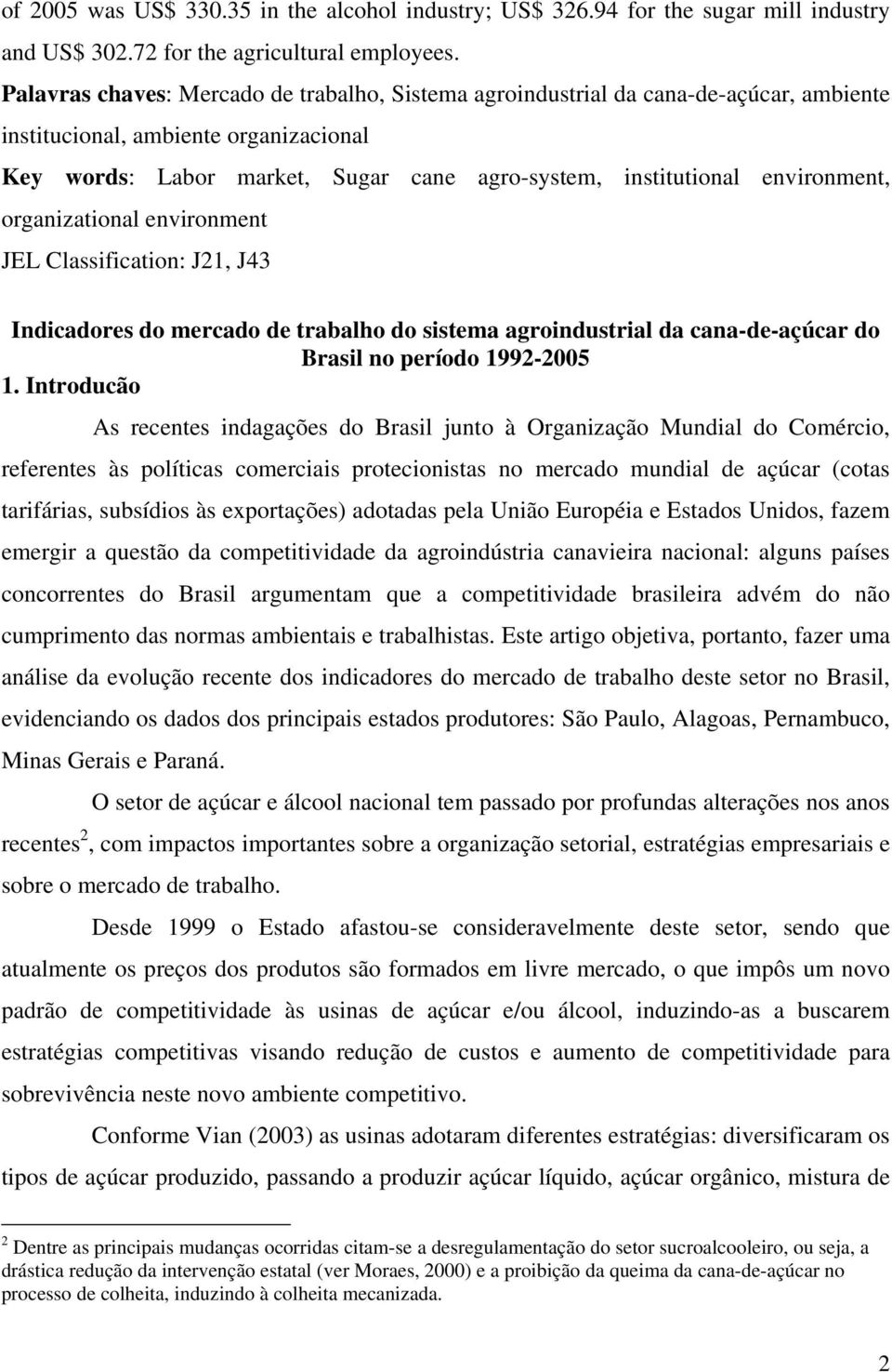 environment, organizational environment JEL Classification: J21, J43 Indicadores do mercado de trabalho do sistema agroindustrial da cana-de-açúcar do Brasil no período 1992-2005 1.
