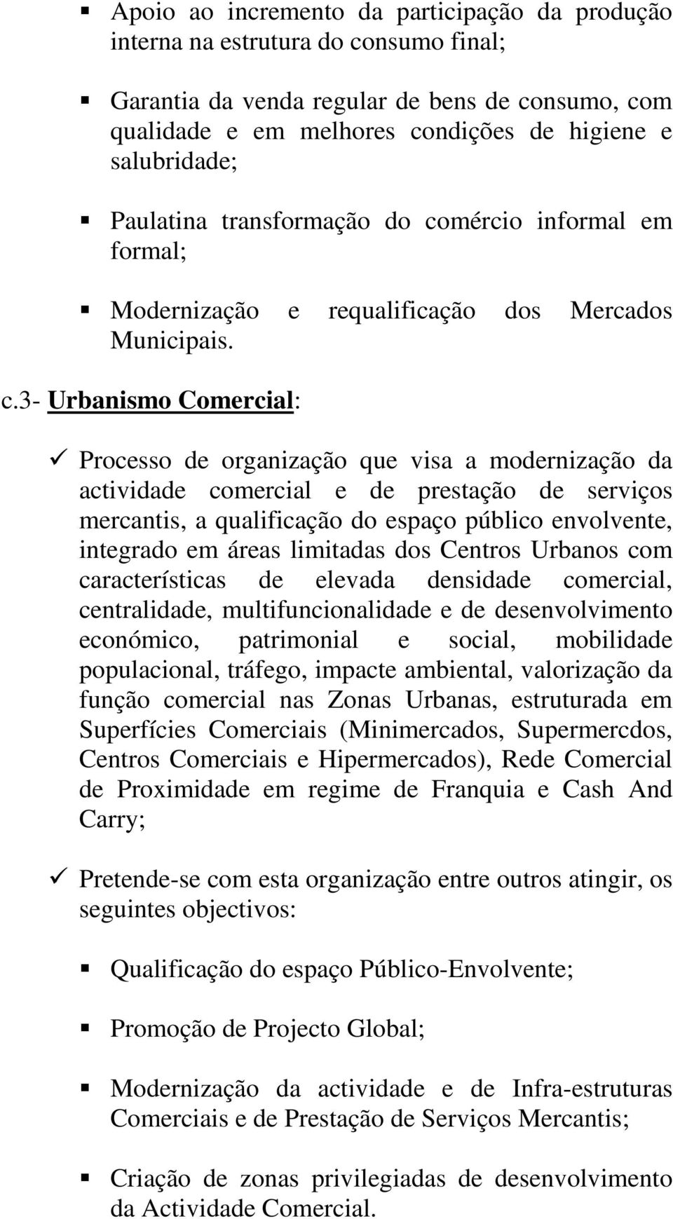 mércio informal em formal; Modernização e requalificação dos Mercados Municipais. c.