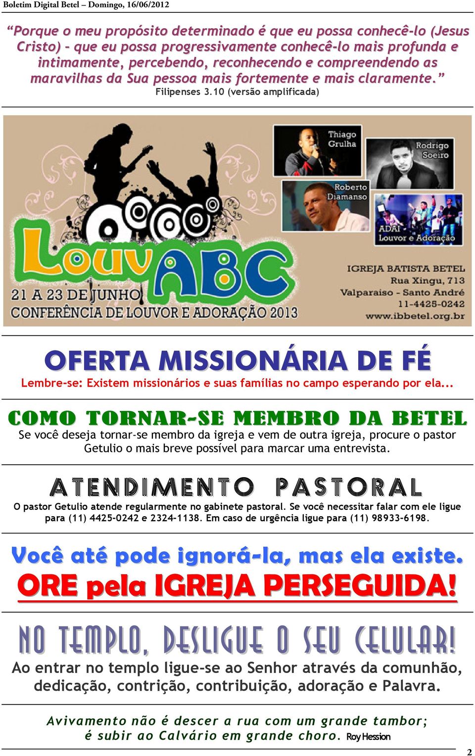 .. COMO TORNAR-SE MEMBRO DA BETEL Se você deseja tornar-se membro da igreja e vem de outra igreja, procure o pastor Getulio o mais breve possível para marcar uma entrevista.