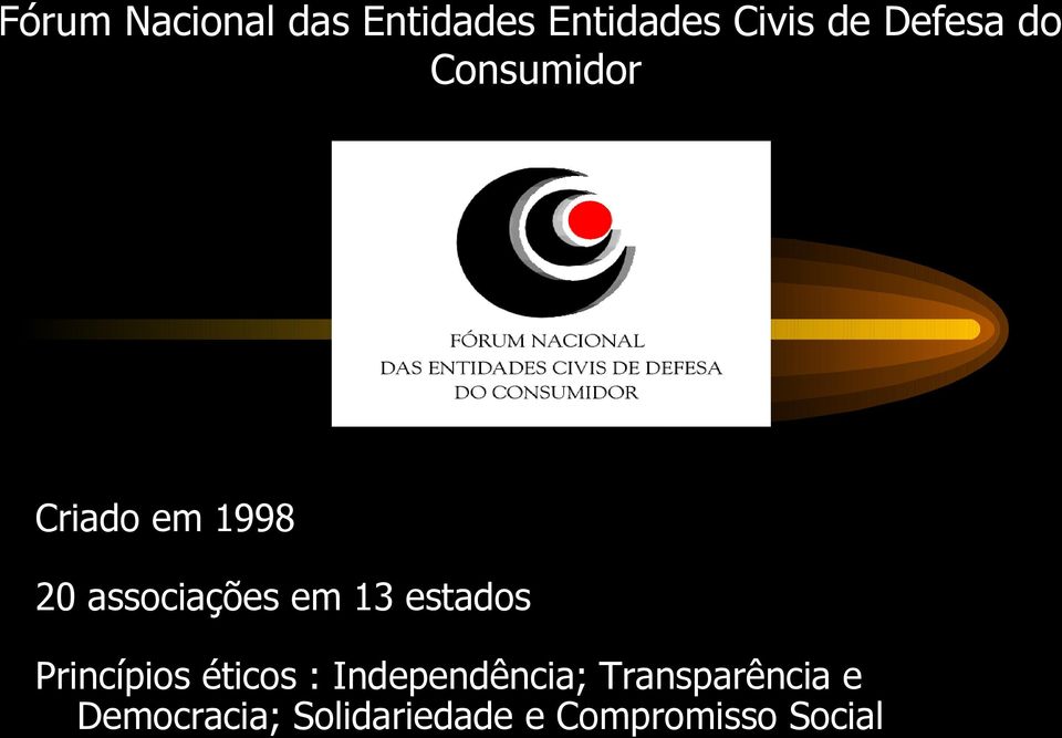 em 13 estados Princípios éticos : Independência;