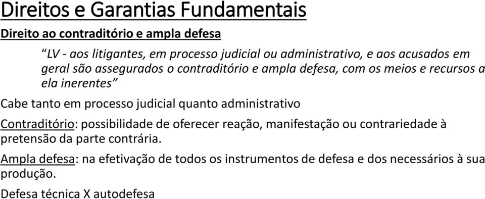 quanto administrativo Contraditório: possibilidade de oferecer reação, manifestação ou contrariedade à pretensão da parte