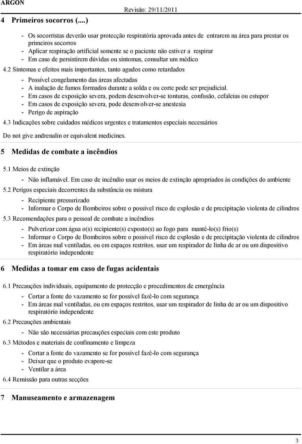 respirar - Em caso de persistirem dúvidas ou sintomas, consultar um médico 4.