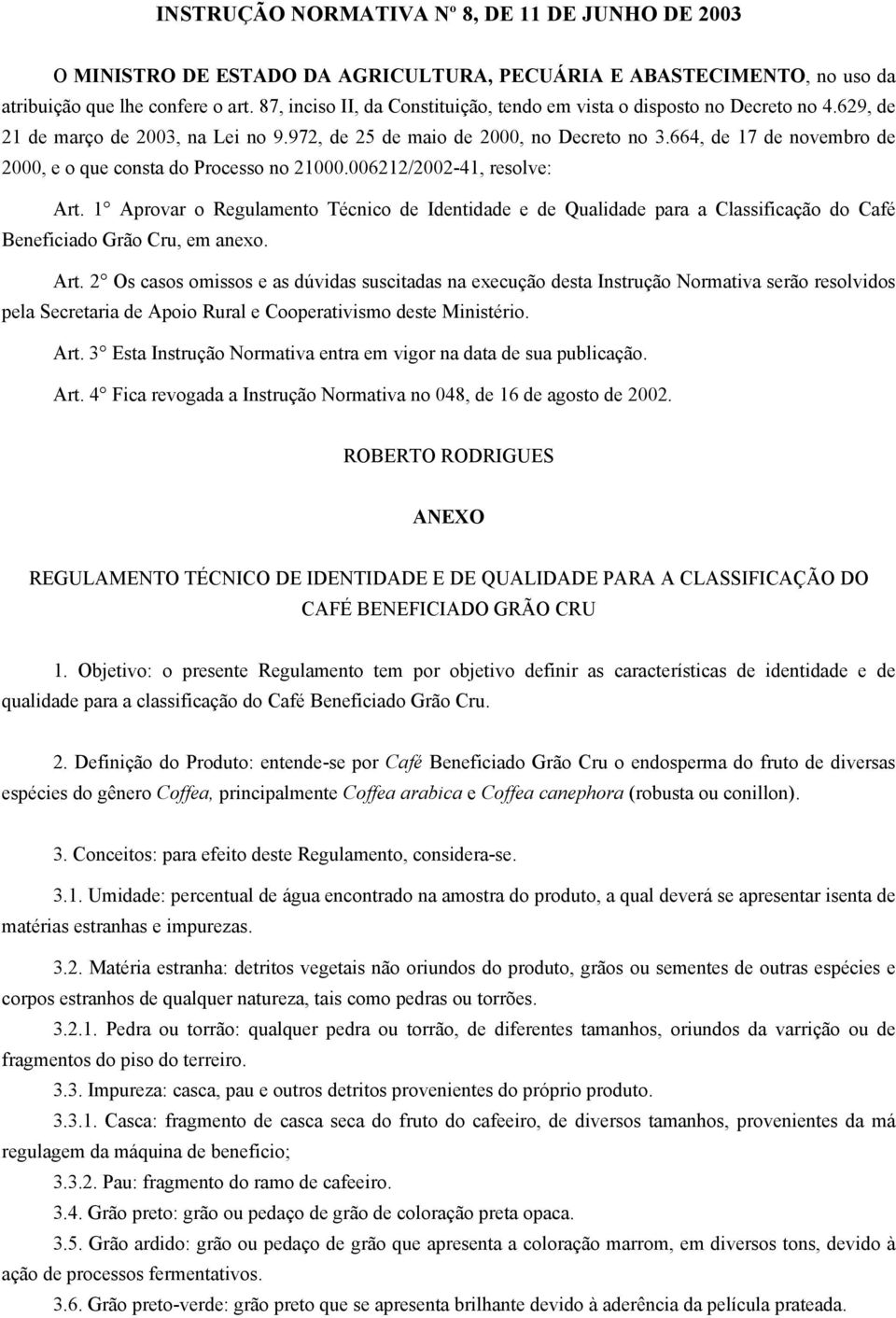 664, de 17 de novembro de 2000, e o que consta do Processo no 21000.006212/2002-41, resolve: Art.